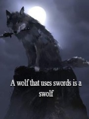A wolf that uses swords is a swolf Book