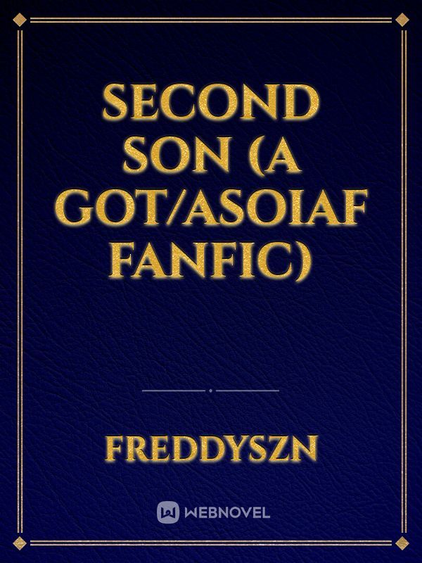 Second Son (A GoT/Asoiaf fanfic)