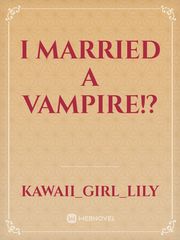 I married a vampire!? Book
