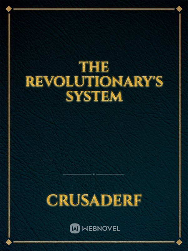 The Revolutionary's System
