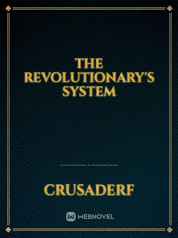 The Revolutionary's System