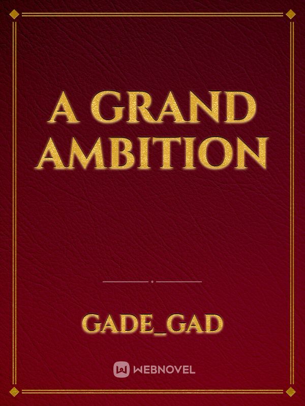 A Grand Ambition