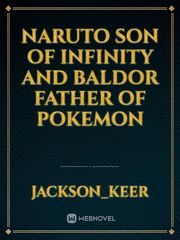 Naruto Son of Infinity And Baldor father of pokemon Book