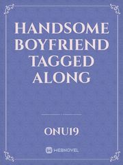 Handsome Boyfriend Tagged Along Book