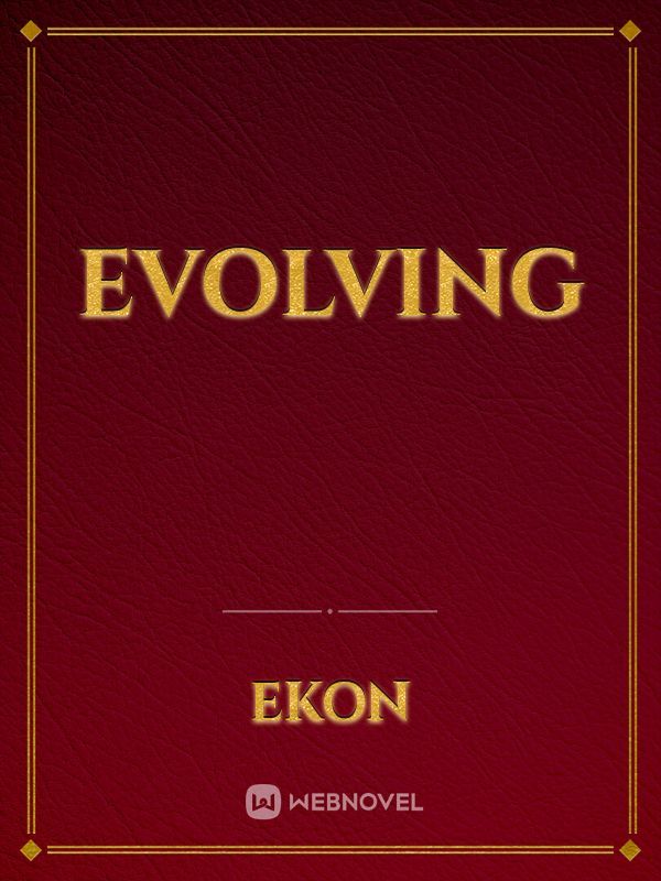 Evolving