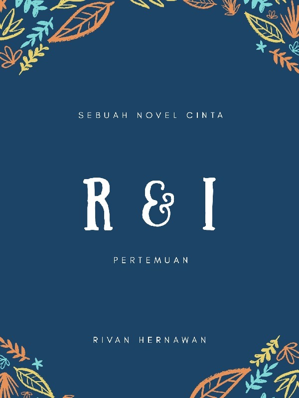 (Sebuah Novel Cinta) R&I : Pertemuan