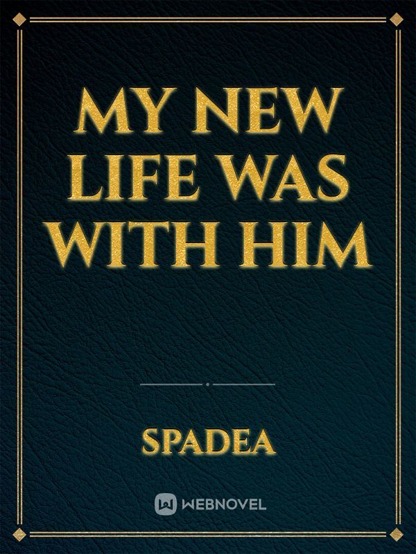 My new life was with him Book