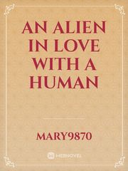 An alien in love with a human Book