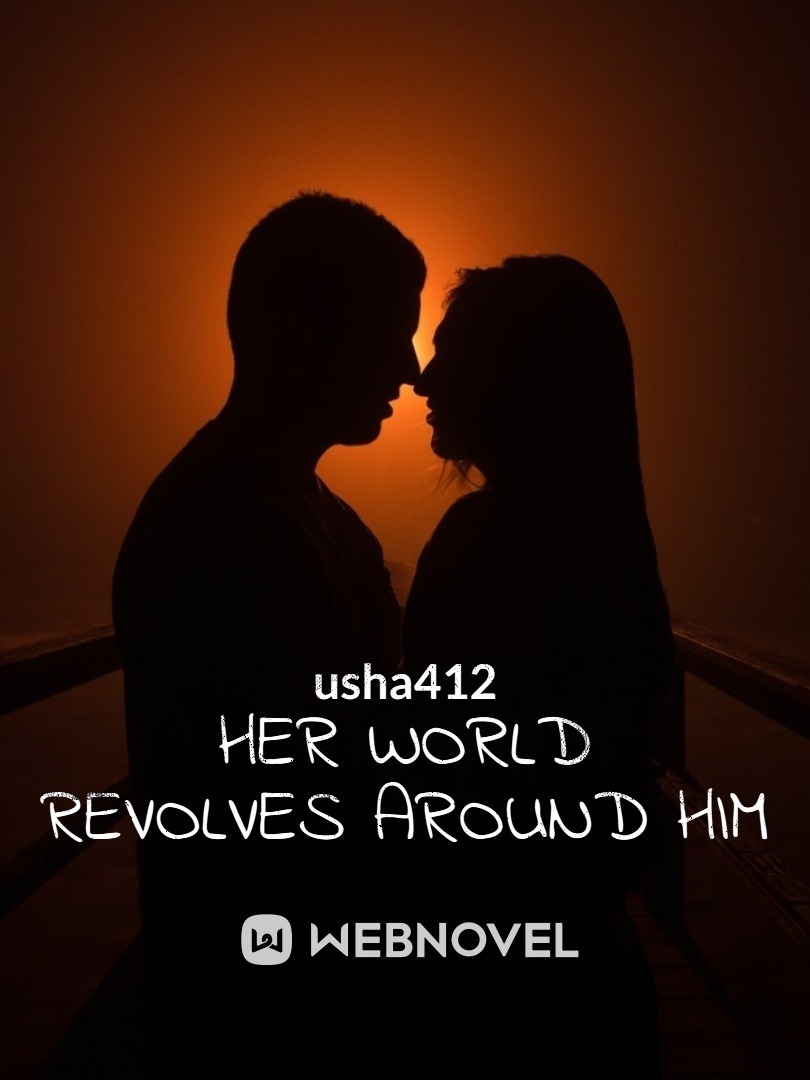 HER WORLD REVOLVES AROUND HIM