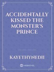 Accidentally Kissed the Monster's Prince Book