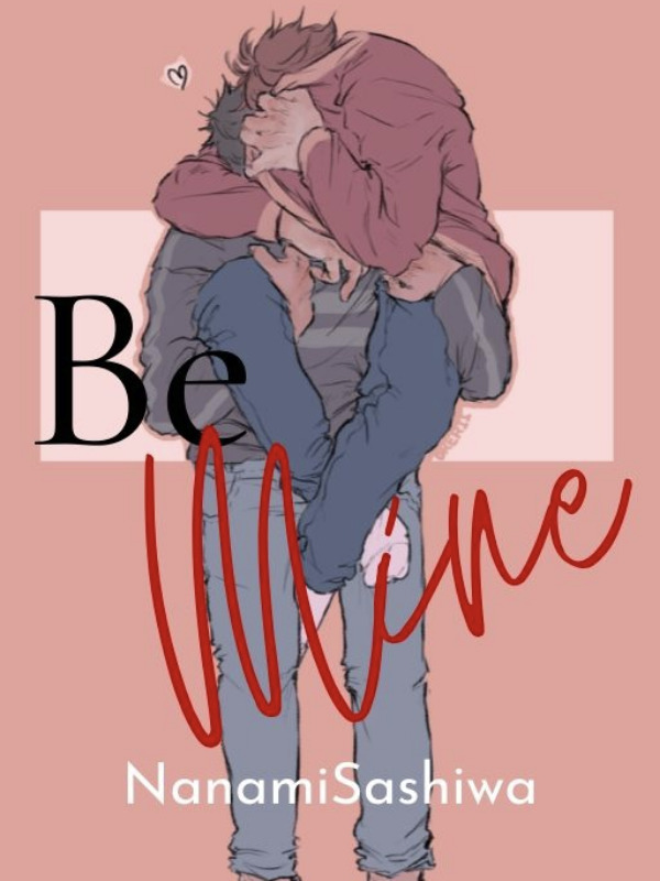Read Be Mine (Bl) - Nanamisashiwa - WebNovel