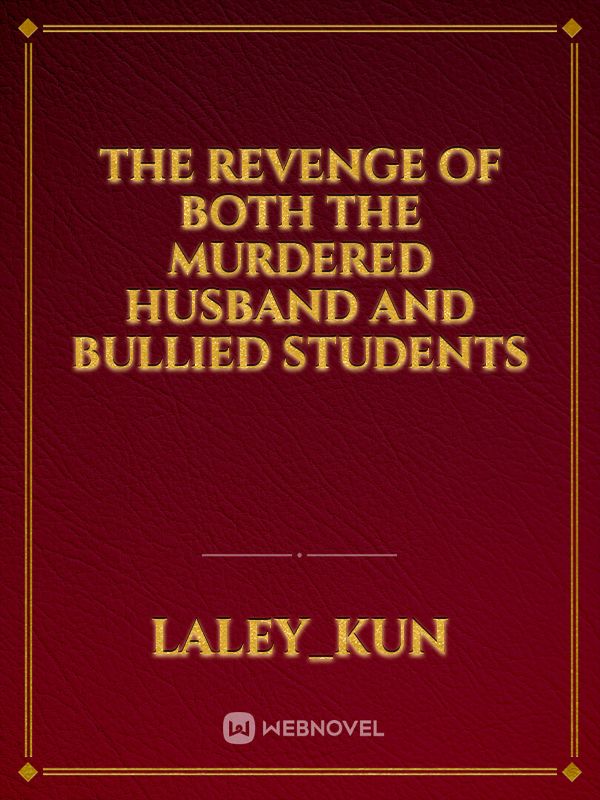 The revenge of both the murdered husband and bullied students Book