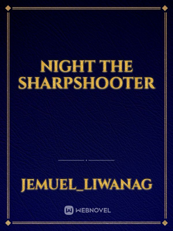 NIGHT THE SHARPSHOOTER Book