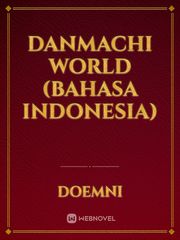 Danmachi world (bahasa Indonesia) Book