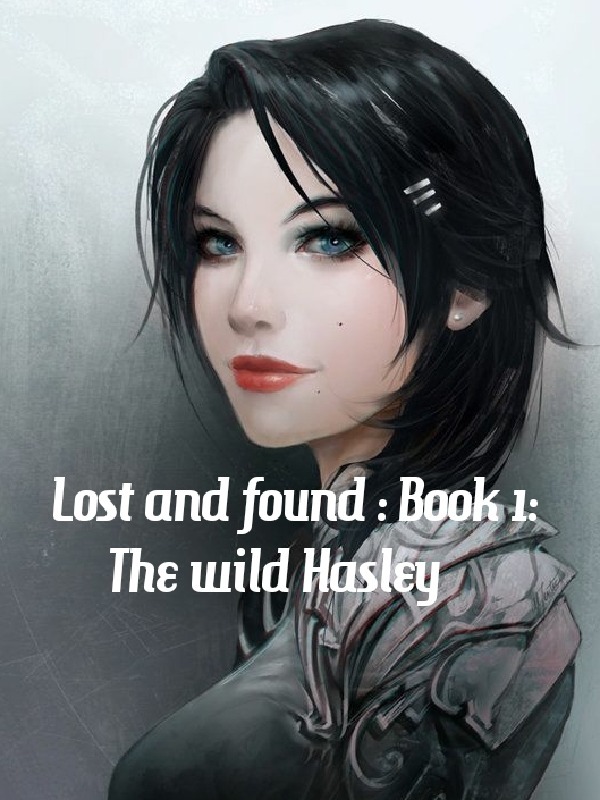 Lost and Found : Book 1 : The wild Hasley