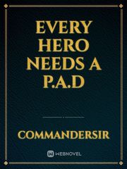 Every Hero Needs A P.A.D Book