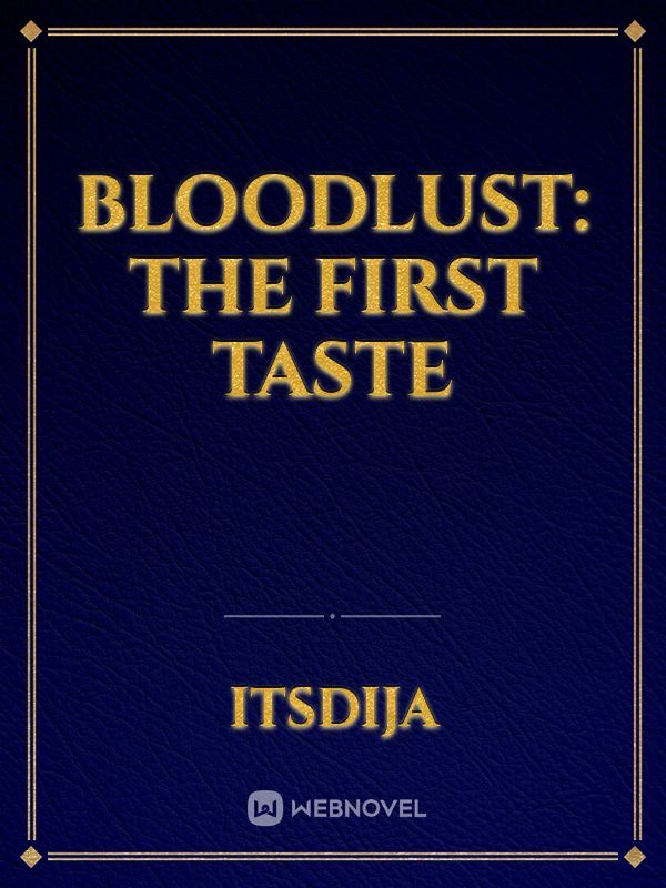 BLOODLUST: The First Taste