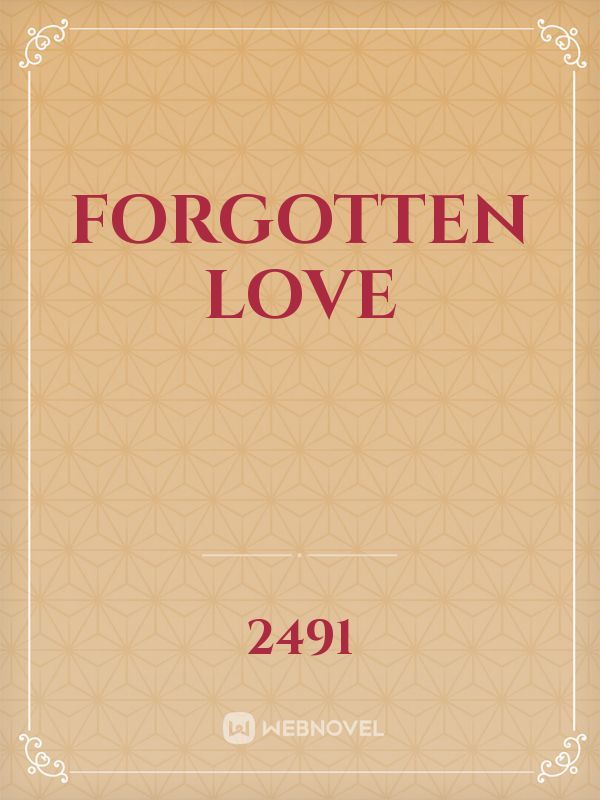 FORGOTTEN LOVE