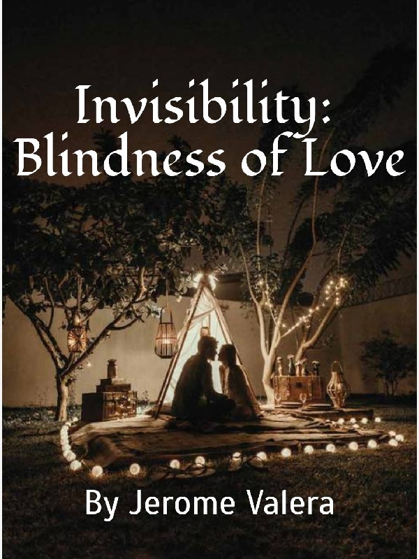 Invisibility: Blindness of Love