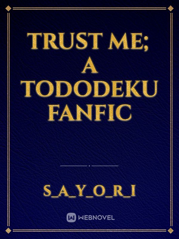 Trust Me; A Tododeku Fanfic