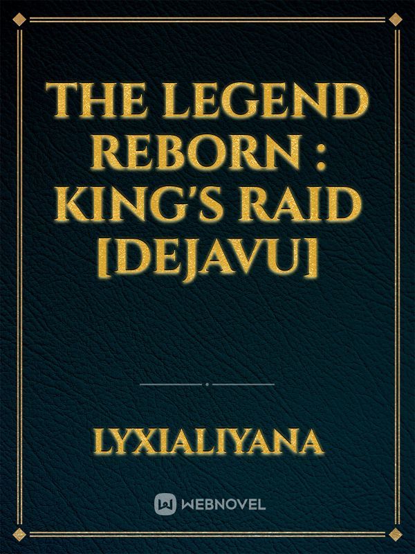 The Legend Reborn : King's Raid [DejaVu]