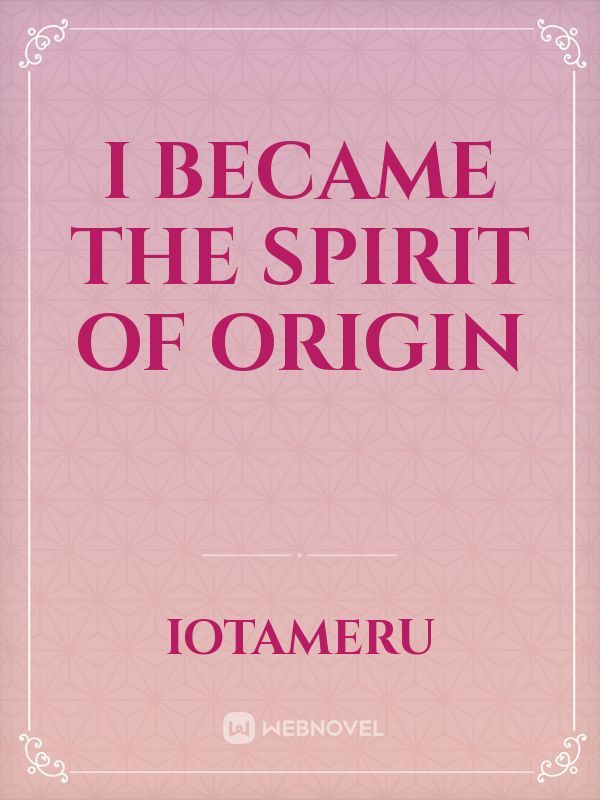 I Became the Spirit of Origin Book