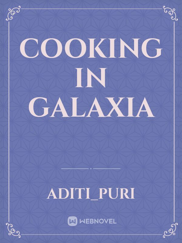 cooking in galaxia