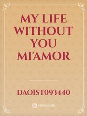 My Life Without You
Mi'Amor Book