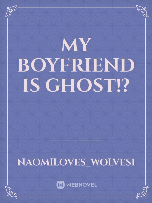 My Boyfriend is Ghost!?