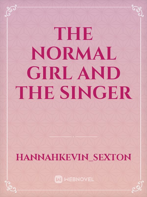 the normal girl and the singer