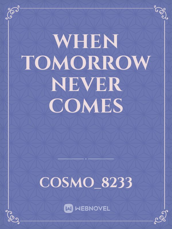 When Tomorrow Never Comes Book
