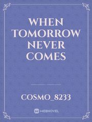 When Tomorrow Never Comes Book