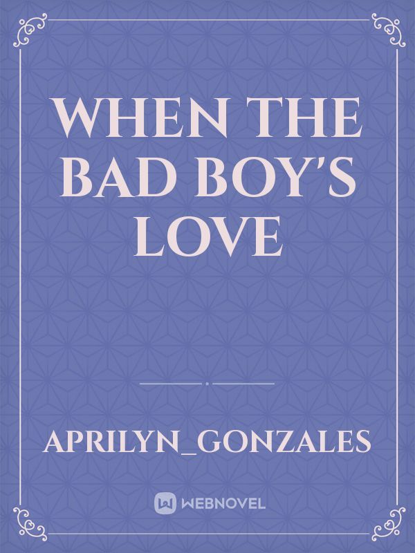 When The Bad Boy's Love