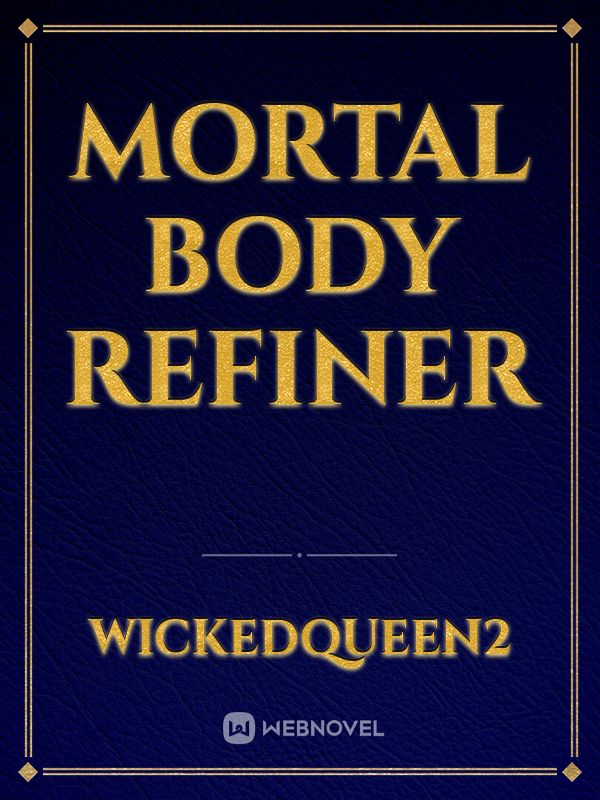 Mortal Body Refiner