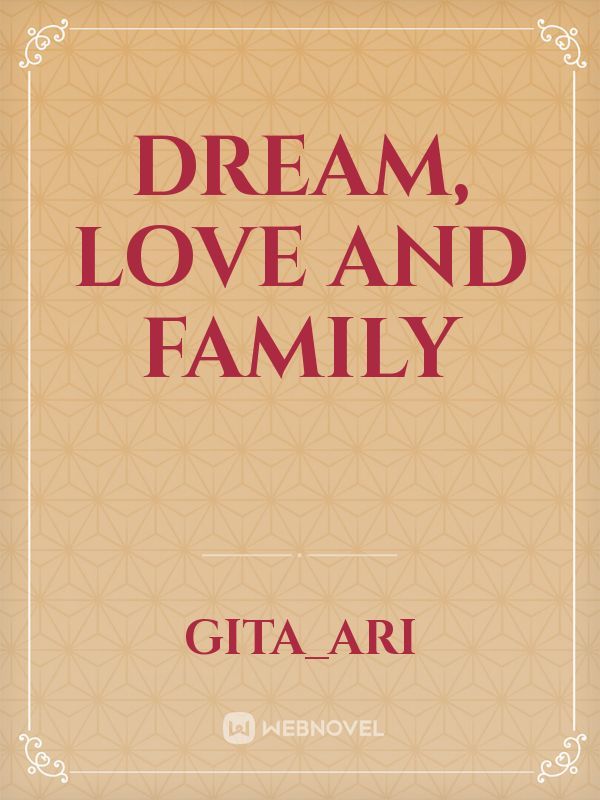 Dream, Love And Family