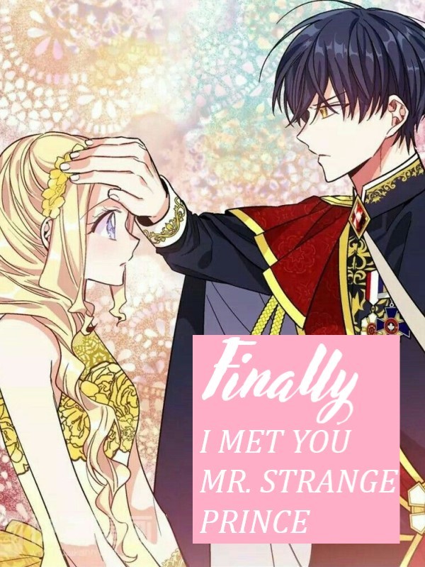 Finally, I met you Mr. Strange Prince
