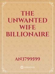 The Unwanted Wife Billionaire Book