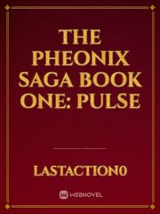 The Pheonix Saga
Book One: Pulse Book