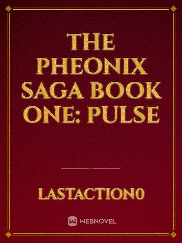 The Pheonix Saga
Book One: Pulse Book