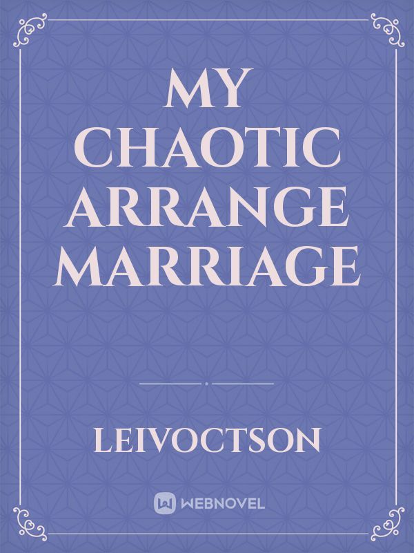 MY CHAOTIC ARRANGE MARRIAGE Book
