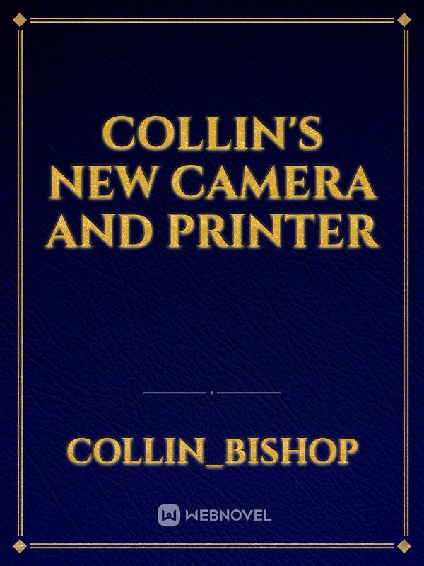 Collin's new camera and printer