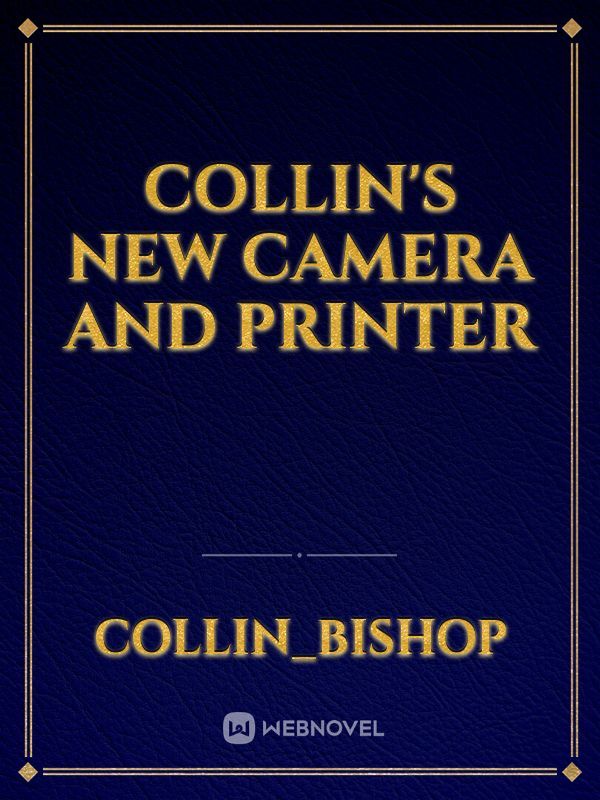 Collin's new camera and printer
