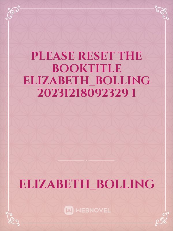 please reset the booktitle Elizabeth_Bolling 20231218092329 1