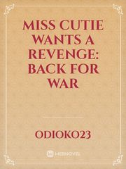 Miss cutie wants a revenge: Back for war Book