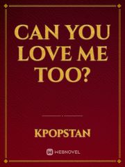 Can You Love Me Too? Book