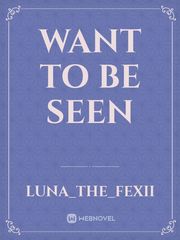 Want To Be Seen Book