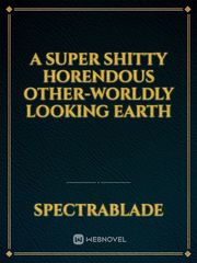 A Super Shitty Horendous Other-worldly Looking Earth Book