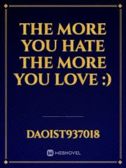 The More You Hate The More You Love :) Book