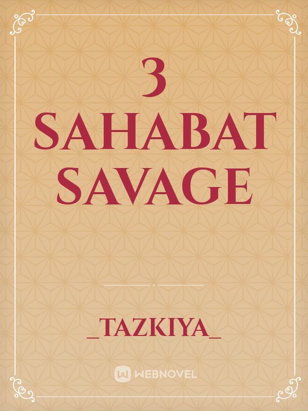 3 Sahabat Savage Book