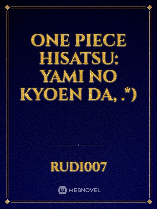 ONE PIECE HISATSU: YAMI NO KYOEN DA, .*)